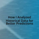 How I Analyzed Historical Data for Better Predictions