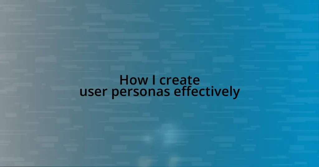 How I create user personas effectively