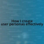 How I create user personas effectively