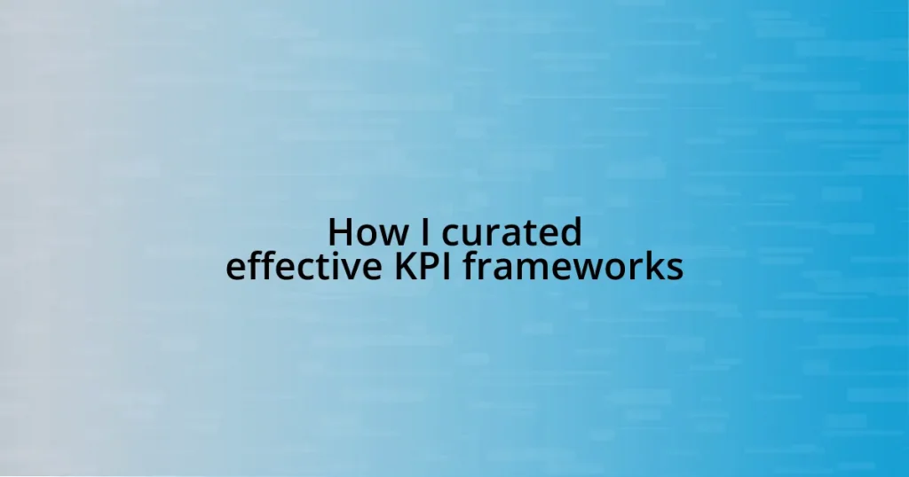 How I curated effective KPI frameworks