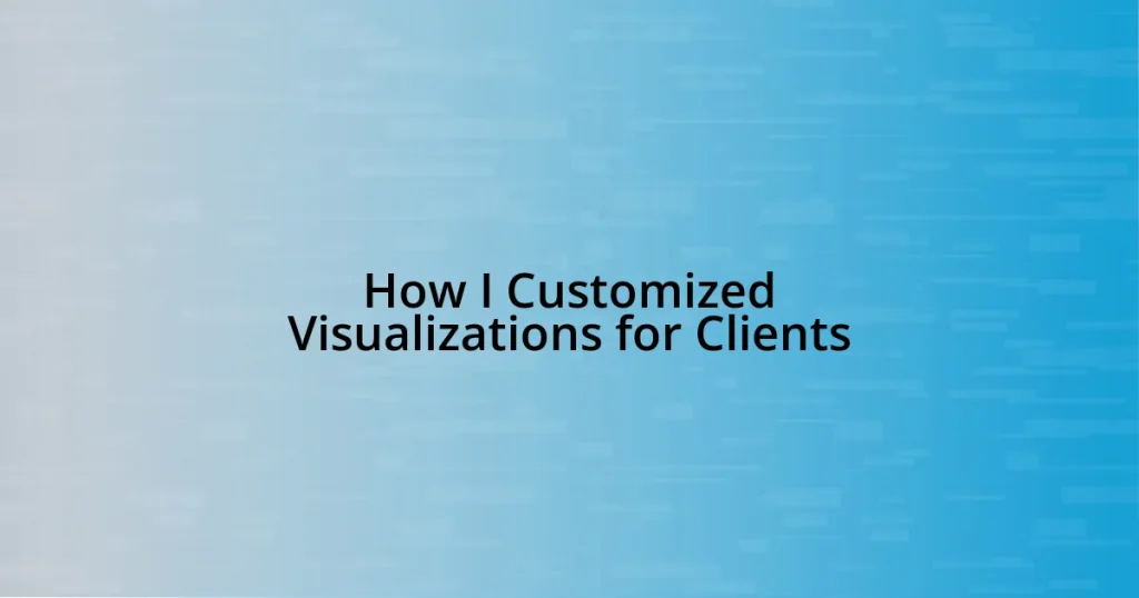 How I Customized Visualizations for Clients