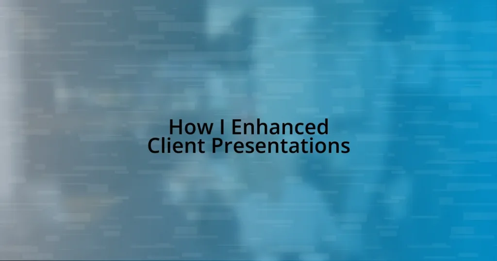 How I Enhanced Client Presentations