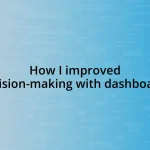 How I improved decision-making with dashboards