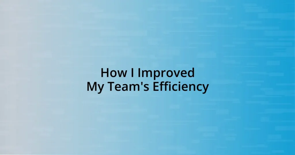 How I Improved My Team’s Efficiency