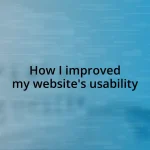 How I improved my website’s usability