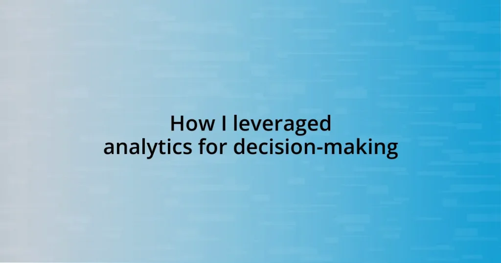 How I leveraged analytics for decision-making