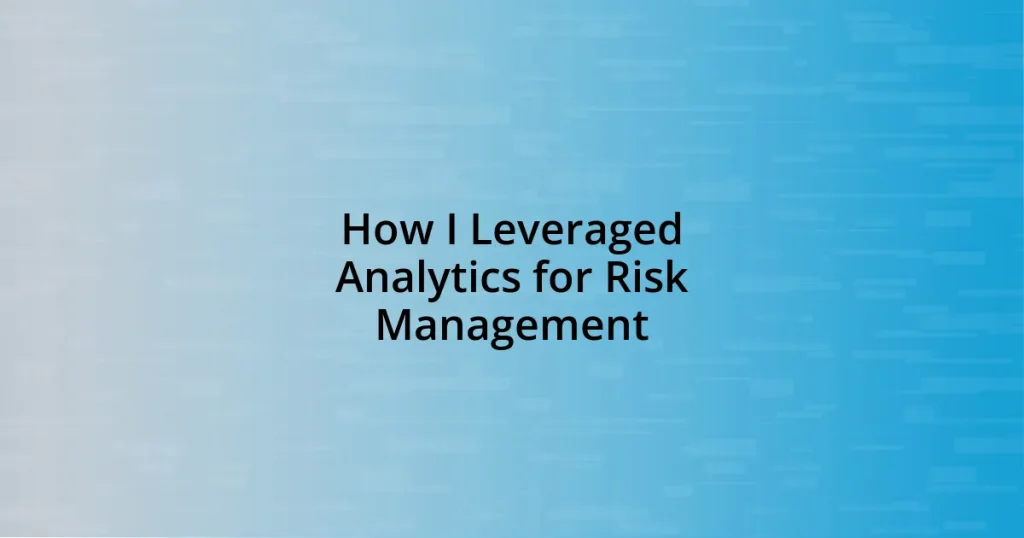 How I Leveraged Analytics for Risk Management
