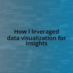 How I leveraged data visualization for insights