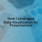 How I Leveraged Data Visualization for Presentations