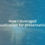 How I leveraged visualization for presentations