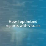 How I optimized reports with visuals