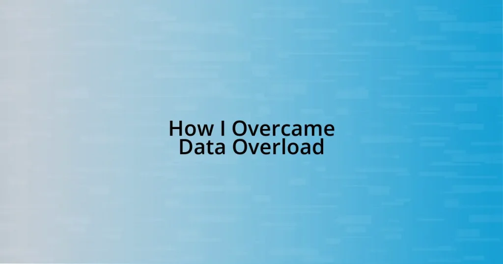 How I Overcame Data Overload