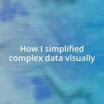 How I simplified complex data visually