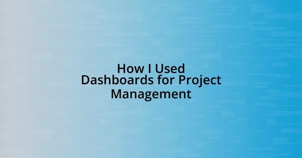 How I Used Dashboards for Project Management