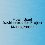How I Used Dashboards for Project Management