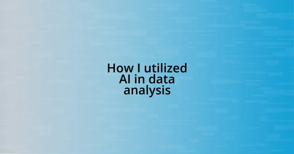 How I utilized AI in data analysis