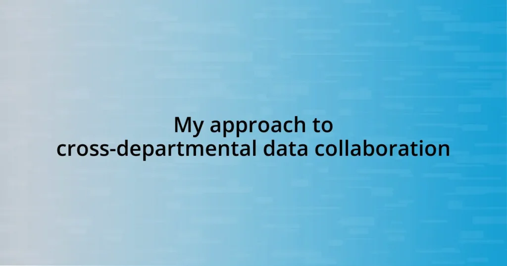My approach to cross-departmental data collaboration