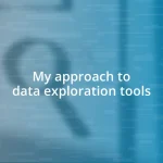 My approach to data exploration tools