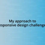 My approach to responsive design challenges