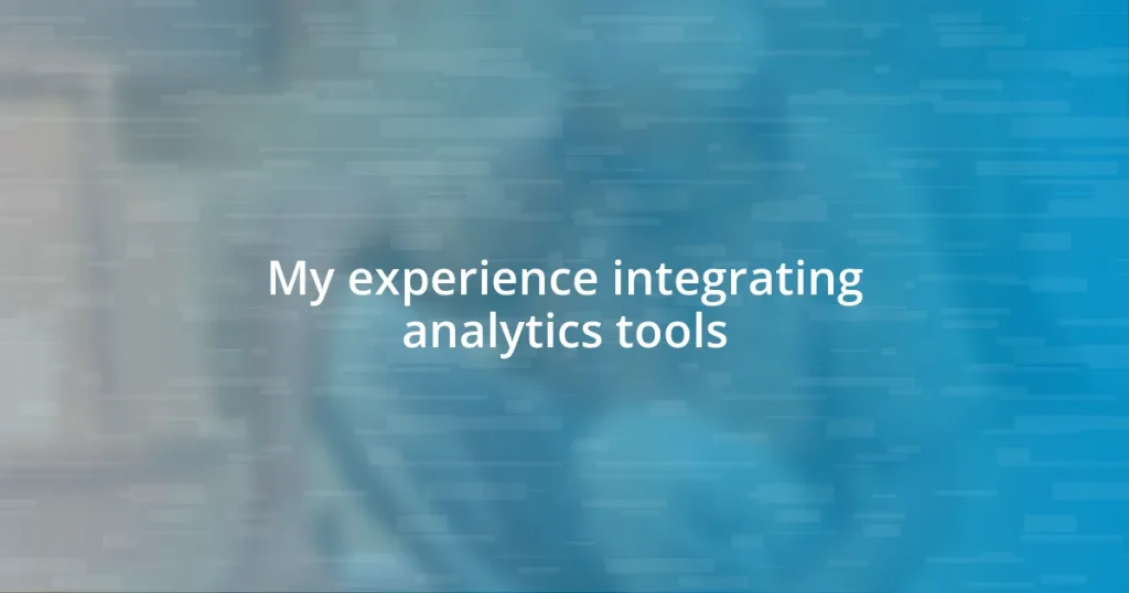 My experience integrating analytics tools