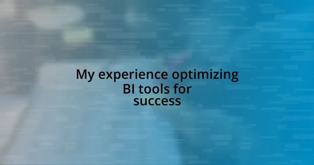 My experience optimizing BI tools for success