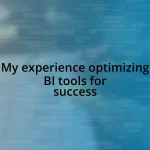My experience optimizing BI tools for success