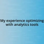 My experience optimizing with analytics tools