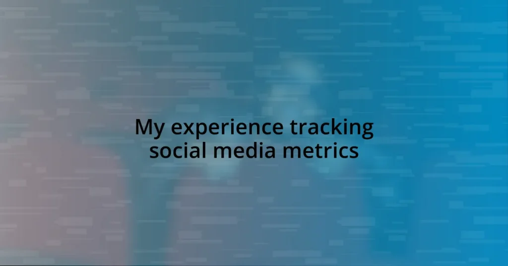 My experience tracking social media metrics