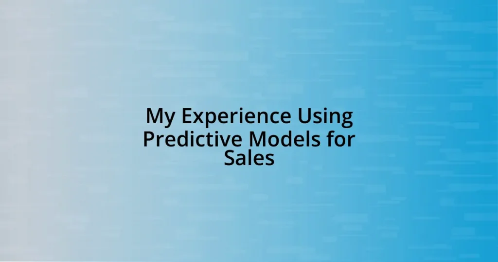 My Experience Using Predictive Models for Sales