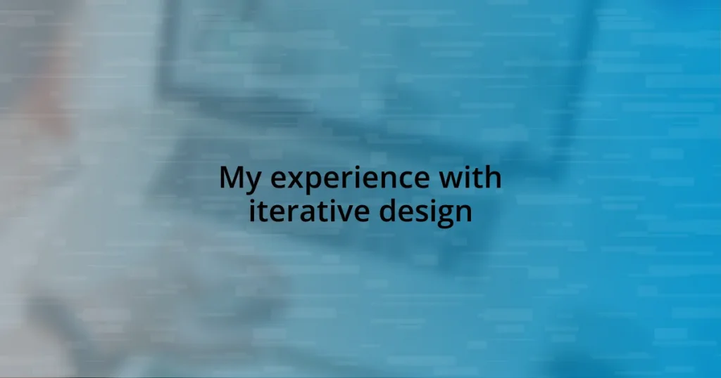 My experience with iterative design