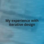 My experience with iterative design
