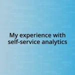 My experience with self-service analytics