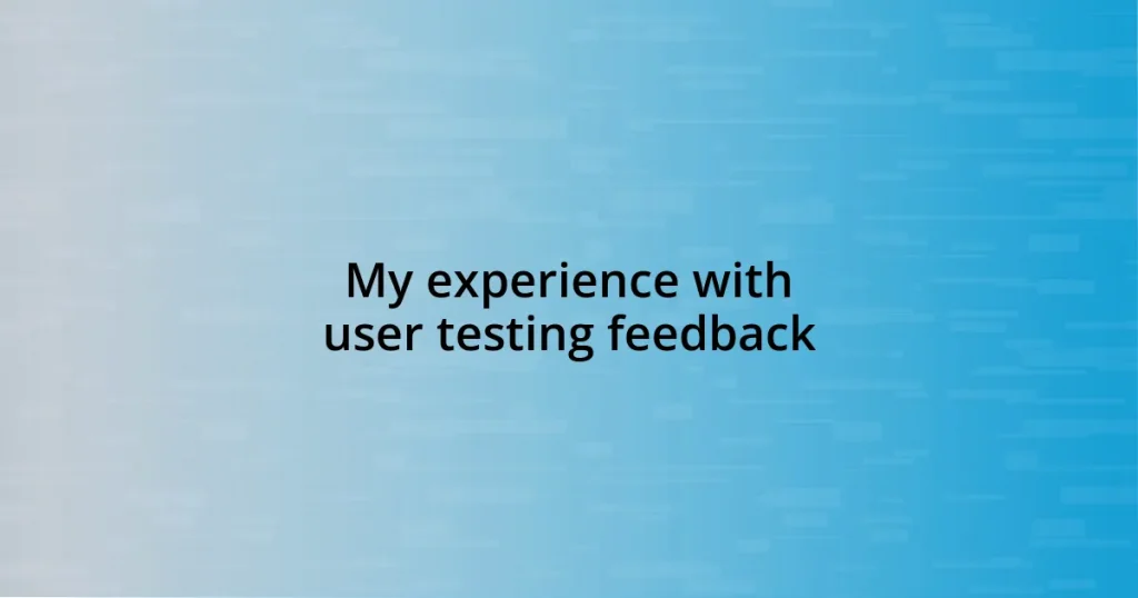 My experience with user testing feedback