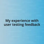 My experience with user testing feedback