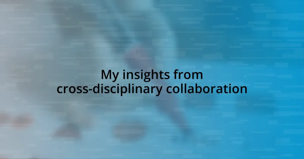 My insights from cross-disciplinary collaboration
