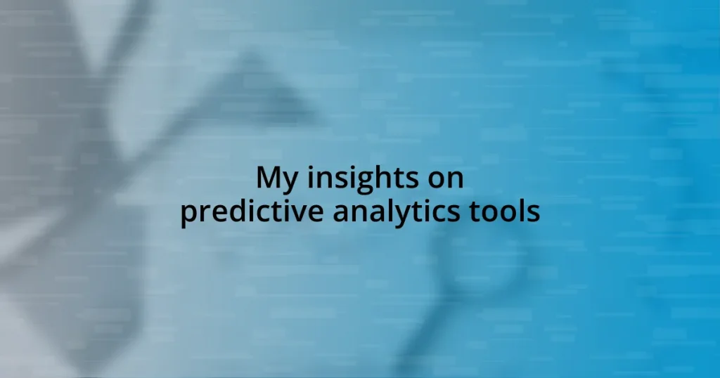 My insights on predictive analytics tools