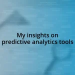 My insights on predictive analytics tools