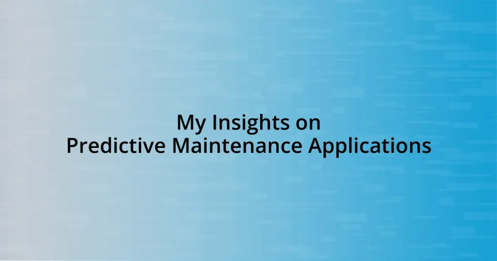 My Insights on Predictive Maintenance Applications