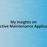 My Insights on Predictive Maintenance Applications