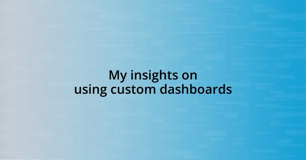 My insights on using custom dashboards