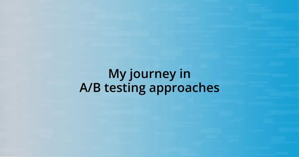 My journey in A/B testing approaches
