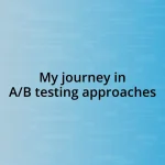 My journey in A/B testing approaches