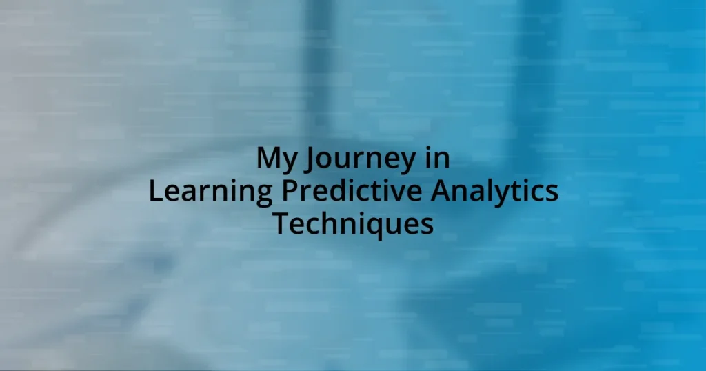 My Journey in Learning Predictive Analytics Techniques