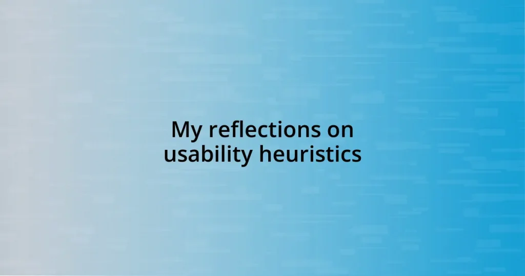 My reflections on usability heuristics