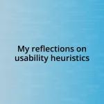 My reflections on usability heuristics