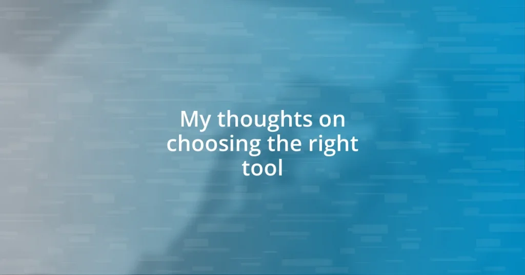 My thoughts on choosing the right tool