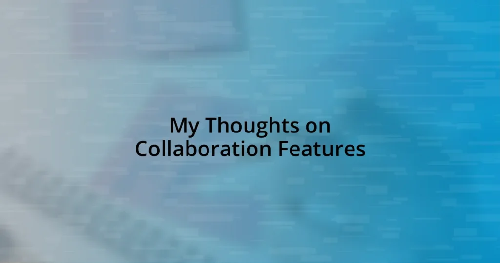 My Thoughts on Collaboration Features