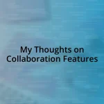 My Thoughts on Collaboration Features