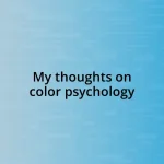 My thoughts on color psychology