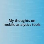 My thoughts on mobile analytics tools
